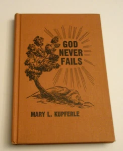 God Never Fails Mary L. Kupferle HC 1958 Rare Christianity Theology EUC - Picture 1 of 8