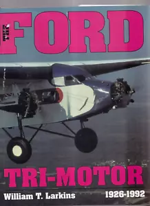 FORD TRI-MOTOR 1926-1992 by William T. Larkins (1997 Hardcover){R5} - Foto 1 di 3