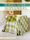Slip Covers : The Ultimate Resource of Techniques, Projects and I