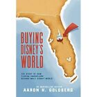 Buying Disney's World - Paperback / softback NEW Goldberg, Aaron 11/02/2021