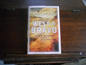 WEST TO BRAVO :A Western Novel, Eric H. Heisner, SIGNED, 1st/1st print 2014,HCDJ - Picture 1 of 5