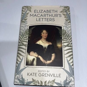 Elizabeth Macarthur's Letters by Kate Grenville Award winning Novel - Picture 1 of 7