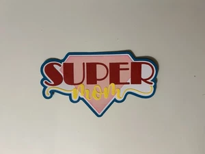 Super Mom Handmade Scrapbook Title Paper Pieced Die Cut - Picture 1 of 3