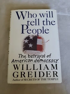 Who Will Tell The People The Betrayal of American Democracy (HC/DJ 1992) - Picture 1 of 13