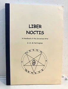 LIBER NOCTIS ...of the Sorcerous Arte - G. St. M Nottingham 2004 Occult Grimoire - Imagen 1 de 5