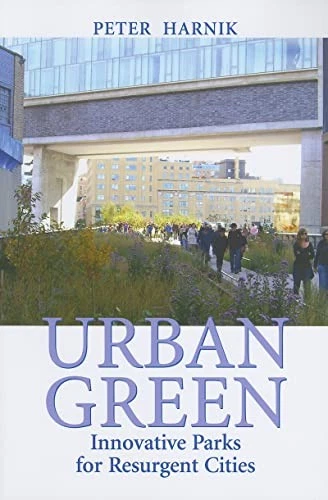 Urban Green: Innovative Parks for Resurgent Cities - Peter Harnik - Image 1 of 1