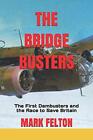 The Bridge Busters: The First Dambuste..., Felton, Mark