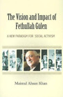 Maimul Ahsan Khan Vision & Impact Of Fethullah Gülen (Poche)