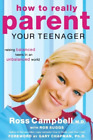 Ross Campbell How To Really Parent Your Teenager (Paperback)