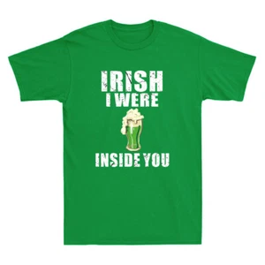 Irish I Were Inside You St Patricks Day Inappropriate Drinking Vintage T-shirt - Picture 1 of 8