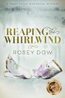 Rosey Dow - Reaping the Whirlwind   A Trent Tyson Historical Mystery - - J555z