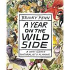 A Year on the Wild Side: A Naturalist's Almanac - Paperback / softback NEW Penn,