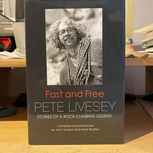 Rock Climbing..Fast and Free. Pete Livesey. Stories of a rock climbing legend - Picture 1 of 6