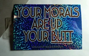 YOUR MORALS ARE UP YOUR BUTT BLUE  METALLIC SOCIALLY HAZARDOUS MUSIC STICKER - Picture 1 of 1