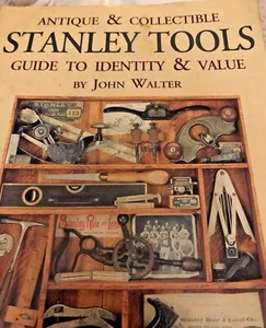 ANTIQUE & COLLECTIBLE STANLEY TOOLS Guide To Identity & Value John Walter Book - Imagen 1 de 24
