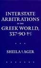 Interstate Arbitrations In The Greek World, 337-90 B.C.: Volume 18 By Ager: Used