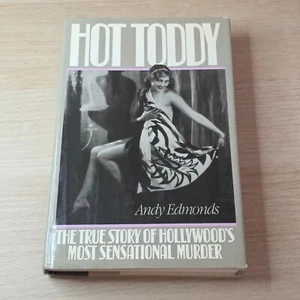 Hot Toddy The True Story of Hollywood's Most Sensational Murder by Andy Edmonds - Picture 1 of 15