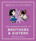 The Peanuts Guide to Brothers and Sisters: Peanuts Guide to Life by Charles M. S