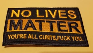 Parche No Lives Matter You're All Cynts, Fyck you aprox 2,25x4" - Imagen 1 de 2