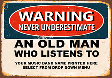 NEVER UNDERESTIMATE AN OLD MAN WHO LISTENS TO PERSONALIZED METAL TIN SIGN POSTER