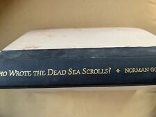 Who Wrote the Dead Sea Scrolls? : The Search for the Secret of Qumran by Norman