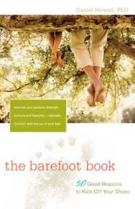 The Barefoot Book: 50 Great Reasons to Kick Off Your Shoes by L Daniel Howell