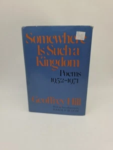 Somewhere Is Such a Kingdom, Geoffrey Hill, 1st American Edition 1975, HC/DJ - Picture 1 of 12