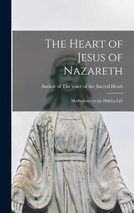 Serce Jezusa z Nazaretu: Medytacje nad życiem ukrytym autorstwa 