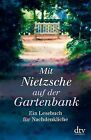 Mit Nietzsche auf der Gartenbank: Ein Lesebuch für Nachd... | Buch | Zustand gut