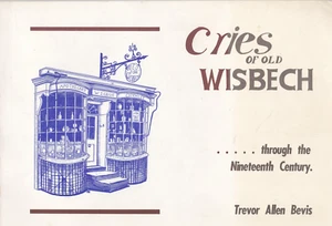 Cries of Old Wisbech through Nineteenth Century by Trevor Allen Bevis 1978 GOOD - Picture 1 of 1
