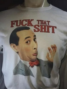 F that Sh*t PeeWee Herman Obscene Tshirt Shirt S M L XL XXL - Picture 1 of 3