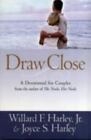 Draw Close: A Devotional for Couples by Harley, Willard F., Jr.; Harley, Joyce