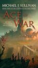 Age of War: Book Three of The Legends of the First Empire by Michael J. Sullivan
