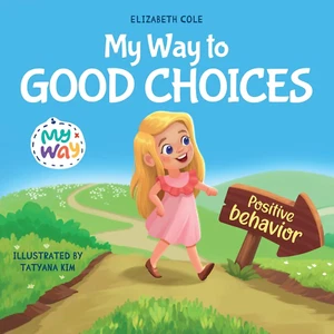 My Way to Good Choices: Children’s Book about Positive Behavior and Understandin - Picture 1 of 12