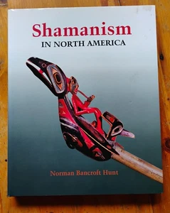 Shamanism in North America by Norman Bancroft Hunt (2003, Hardcover) 1st - Picture 1 of 6