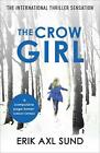 The Crow Girl A Fast Paced Page Turning Psychological Thriller By Erik Axl Sund