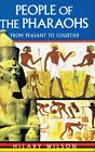 People Of The Pharaohs From Peasant To Courtier By Hilary Wilson, Hardcover