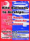 Kite Balloons to Airships...: The Navy&#39;s Lighte. Grossnick&lt;|