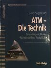 ATM - die Technik : Grundlagen, Netze, Schnittstellen, Protokolle. Reihe Fachwis