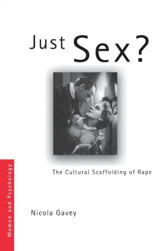 Just Sex? The Cultural Scaffolding of Rape (Women and... - Gavey, Nicola - Image 1 of 1