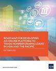 Road Map For Developing An Online Platform To Trade Nonperforming Loans In Asia