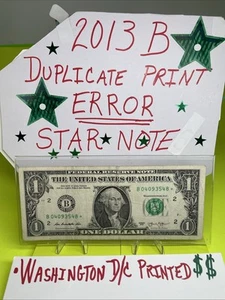 2013 B Duplicate Print Error $1 B 04093548 * Fancy Serial Numbers Star Note D/C - Picture 1 of 15