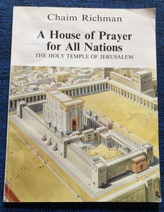 A House of Prayer for All Nations: The Holy Temple of Jerusalem by Chaim Richman - Picture 1 of 8