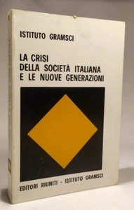 DIE KRISE DER ITALIENISCHEN GESELLSCHAFT UND DIE NEUEN GENERATIONEN Ed.Riuniti - Ist.Gramsci - Bild 1 von 3