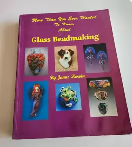 Glass Beadmaking, More Than You Ever Wanted to Know About by James Kervin - Picture 1 of 9