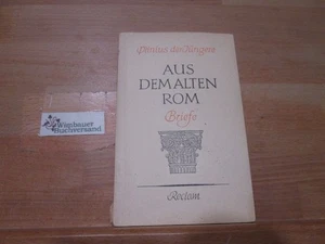 Aus dem alten Rom : Ausgew. Briefe. Plinius. Übers. u. mit e. Nachw. vers. von M - Picture 1 of 1