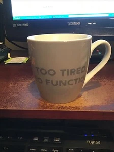 TOO TIRED TO FUNCTION NOVELTY MUG BIRTHDAY CHRISTMAS MOTHERS FATHERS DAY - Picture 1 of 1