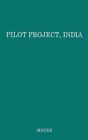 Pilot Project, India: The Story Of Rural Development At Etawah, Uttar Pradesh By