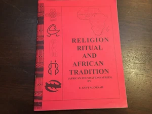 Religion Ritual and African Tradition Kofi Agorsah, African Foundation Series #2 - Picture 1 of 6