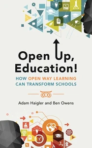 Open Up, Education!: How Open Way Learning Can Transform Schools by Haigler - Imagen 1 de 1